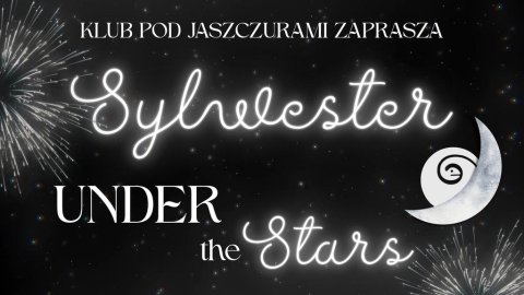 UNDER THE STARS ? Sylwester 2025/26 w Klubie pod Jaszczurami! - Sylwester