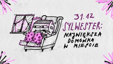Sylwester: Największa domówka w mieście! - Sylwester