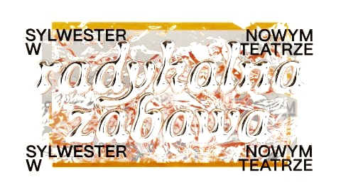 Radykalna zabawa. Sylwester w Nowym Teatrze - Sylwester