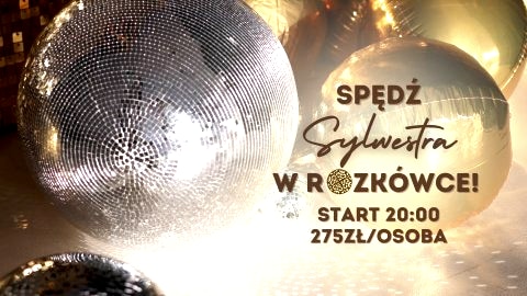 SYLWESTER 25/26 W ROZKÓWCE! - Sylwester