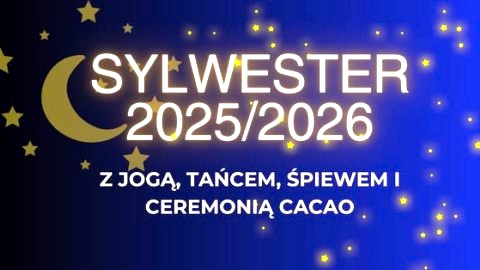 SYLWESTER z jogą, tańcem, śpiewem i ceremonią Cacao - Sylwester