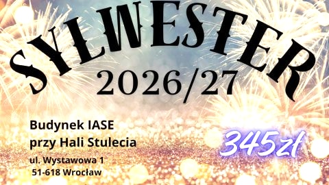 Bal Sylwestrowy 2026 w sali bankietowej IASE we Wrocławiu (obok Hali Stulecia) - Sylwester