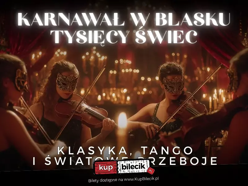Koncert przy świecach - Karnawał w blasku tysięcy świec: klasyka, tango i światowe przeboje