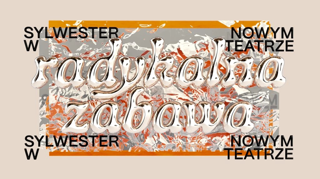 Radykalna zabawa. Sylwester w Nowym Teatrze